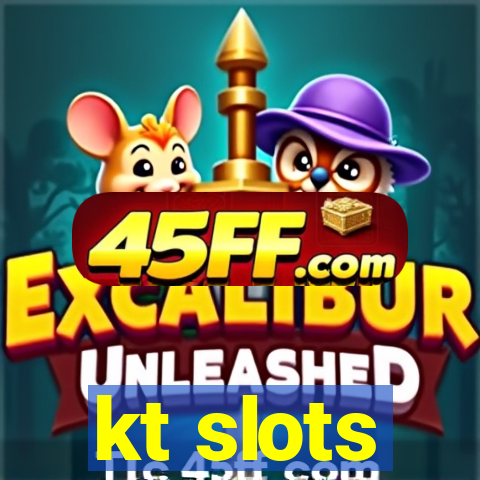 kt slots